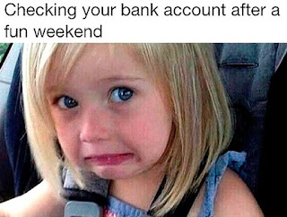 After a vacation checking your bank account :)