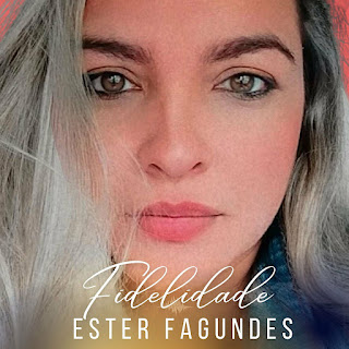 Baixar Música Gospel Fidelidade - Ester Fagundes Mp3