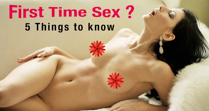 “First Time Sex” 5 Things to know