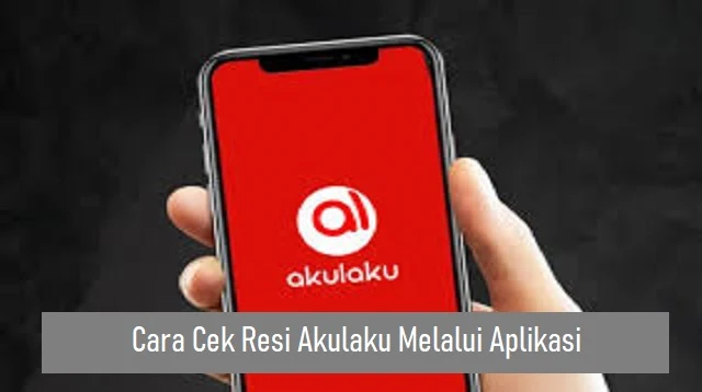 Cara Cek Resi Akulaku