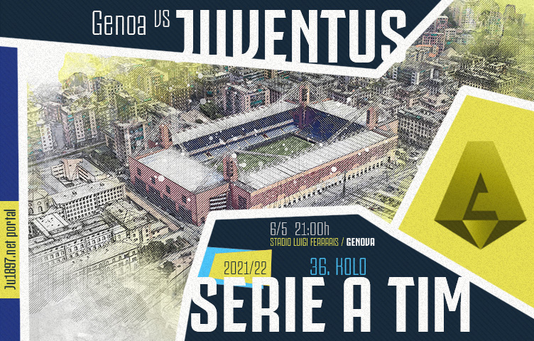 Serie A 2021/22 / 36. kolo / Genoa - Juventus, petak, 21:00h