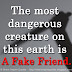 The most dangerous creature on this earth is A Fake Friend.