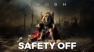 Safety Off Lyrics - Shubh - LEO (Shubh's EP) (2024)