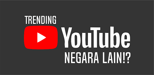 Cara Melihat Video Youtube Luar Negeri dan Trending Youtube Luar Negeri