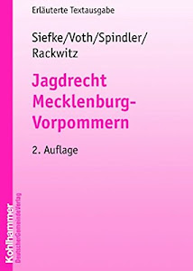 Jagdrecht Mecklenburg-Vorpommern: Erläuterte Textausgabe (Kommunale Schriften für Mecklenburg-Vorpommern)