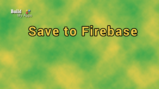 How I Save Data to Google Firebase