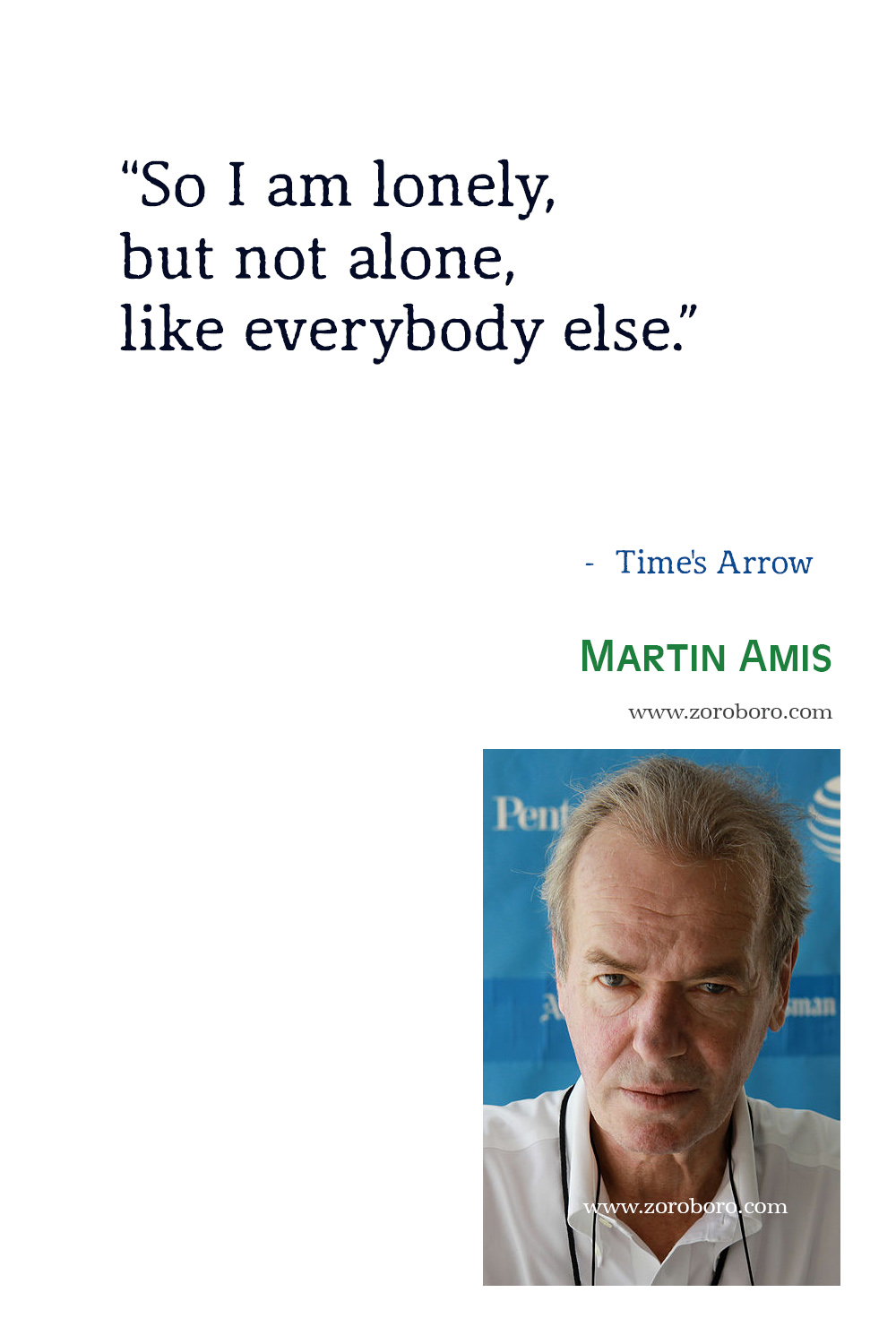 Martin Amis Quotes, Martin Amis Books, Martin Amis London Fields, Money, Time's Arrow & House of Meetings Quotes. Martin Amis Quotes