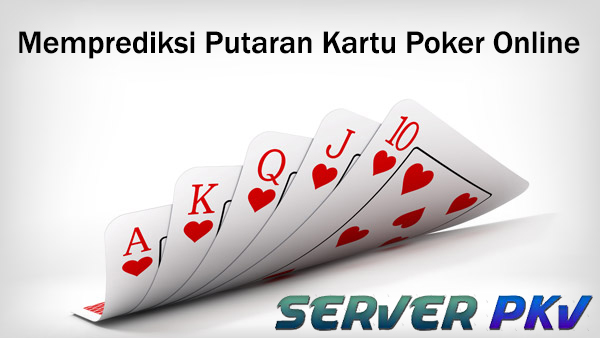 Memprediksi Putaran Kartu Poker Online