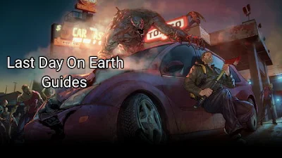 Panduan Bermain Last Day On Earth Survival Terlengkap