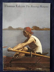 Thomas Eakins: The Rowing Pictures