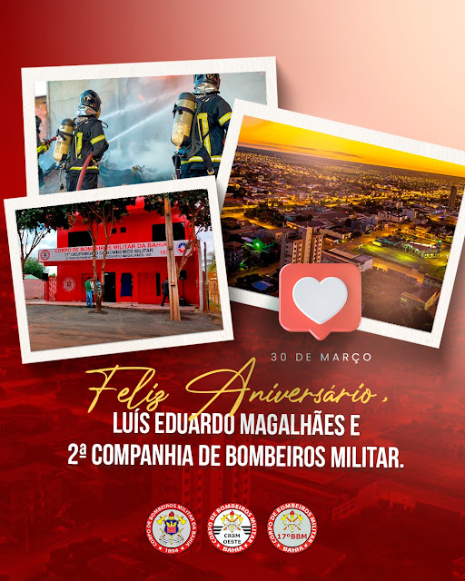 2ª Companhia de Bombeiros Militar completa 07 anos em Luís Eduardo Magalhães*