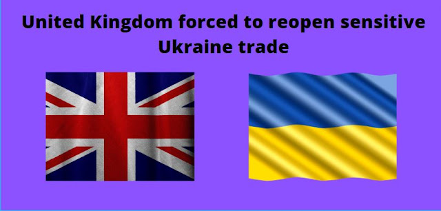 United Kingdom  forced to reopen sensitive Ukraine trade