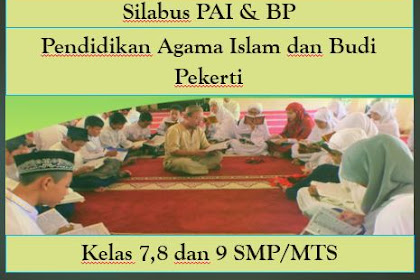 Silabus Pendidikan Pendidikan Agama Islam (PAI) dan Budi Pekerti Kelas 7, 8 dan 9 SMP Revisi 2017