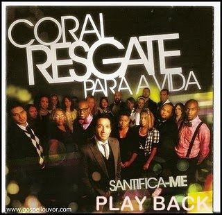 CORAL RESGATE PARA A VIDA - SANTIFICA-ME (2010) PLAYBACK