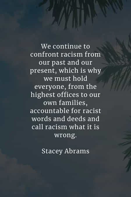 Racism quotes that'll help you realize the right thing