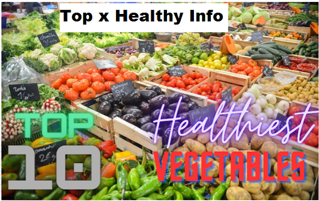 The Top 10 Healthiest Vegetables You Should Be Eating!-TopxHealthyInfo