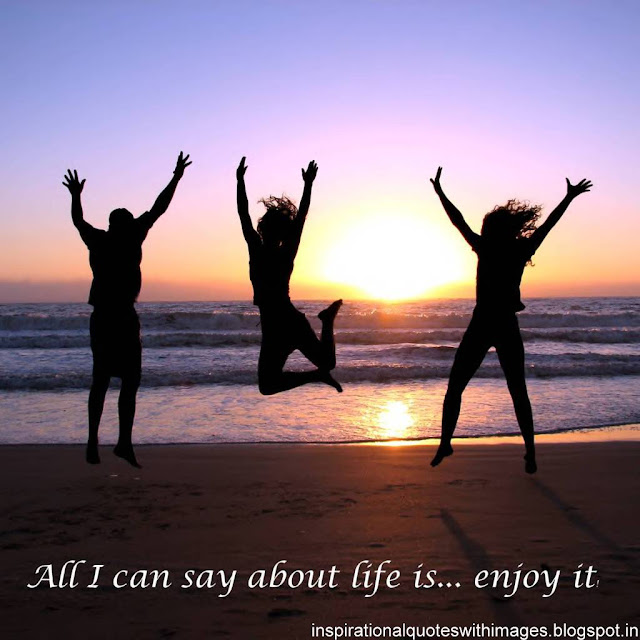 enjoying life quotes with images