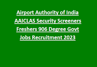 Airport Authority of India AAICLAS Security Screeners Freshers 906 Degree Govt Jobs Recruitment 2023