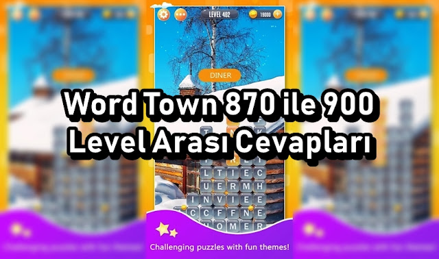 Word Town 870 ile 900 Level Arasi Cevaplari