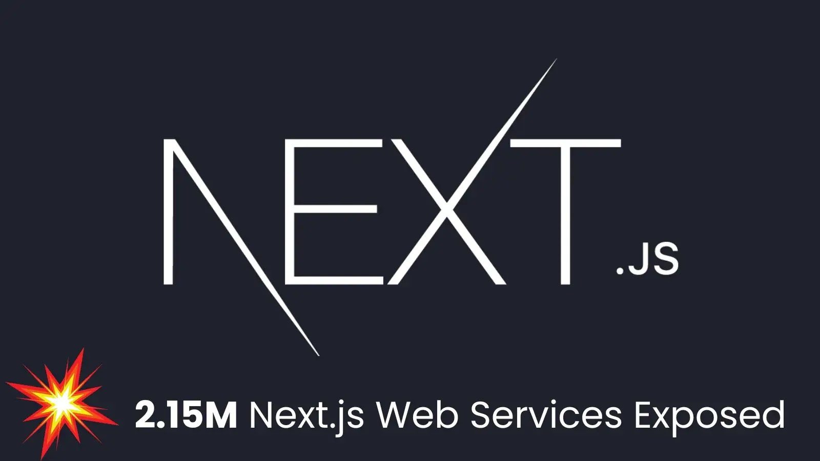 2.15M Next.js Web Services Exposed Online, Active Attacks Reported – Update Immediately