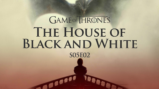 Game of Thrones S05E02 The House of Black and White [2015 