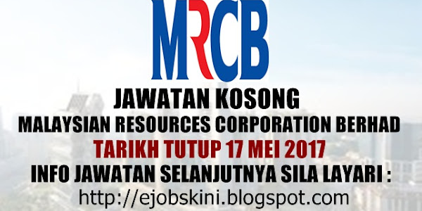 Jawatan Kosong Malaysian Resources Corporation Berhad (MRCB) - 17 Mei 2017