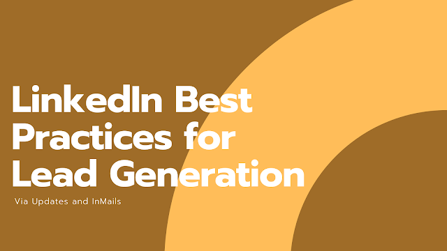 Best LinkedIn Practices For Lead Generation Via Updates and InMail