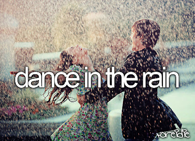 bucket list, before I die, dance in the rain