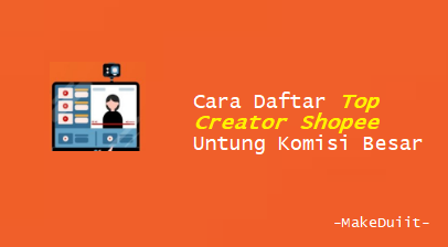 Cara Daftar Top Creator Shopee Untung Komisi Besar