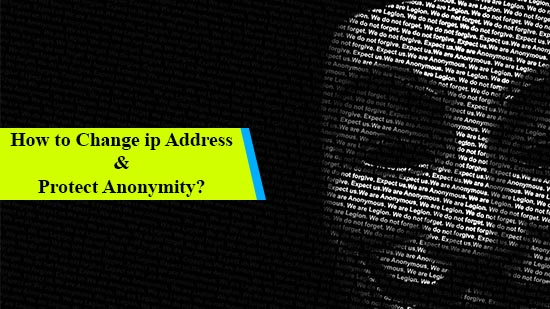 How to change ip address and protect anonymity?