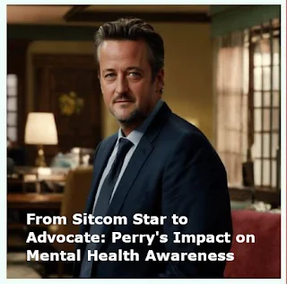 From Sitcom Star to Advocate: Perry's Impact on Mental Health Awareness