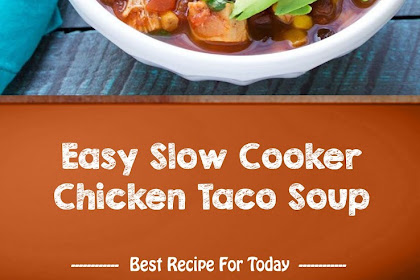 Easy Slow Cooker Chicken Taco Soup