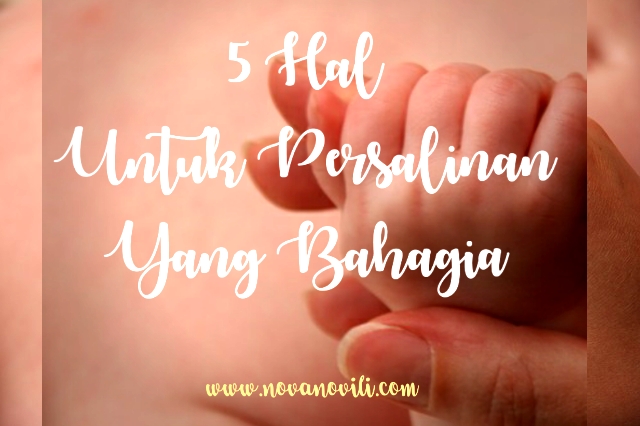  5 HAL UNTUK PERSALINAN YANG BAHAGIA