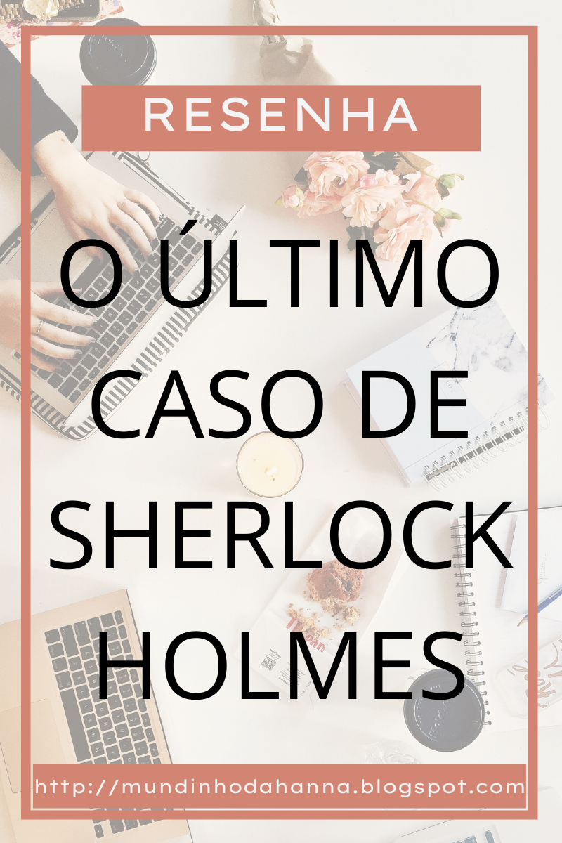 O Último Caso de Sherlock Holmes | Arthur Conan Doyle