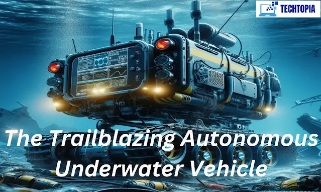 The Trailblazing Autonomous Underwater Vehicle