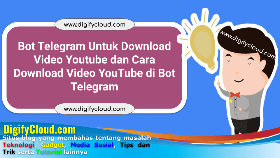 Bot Telegram Untuk Download Video Youtube dan Cara Download Video YouTube di Bot Telegram