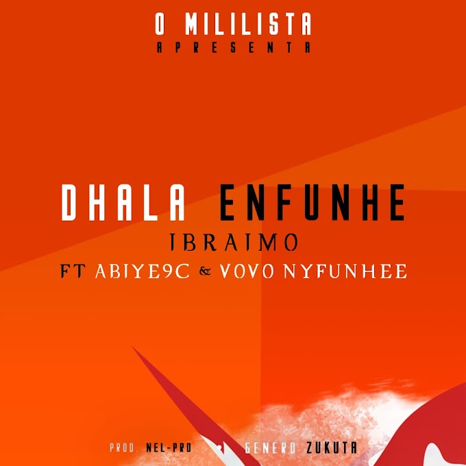 Ibraimo Feat Abiye9c & Vovo - Dhala enfunhe