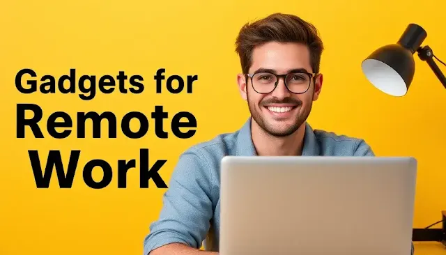 What Are the Best Tech Gadgets for Remote Work in 2025