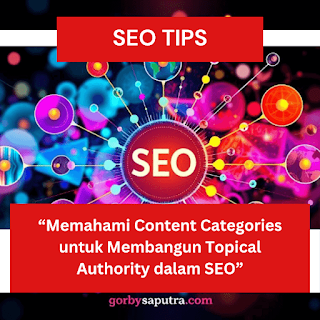 Memahami Content Categories untuk Membangun Topical Authority dalam SEO : Gambar : gorbysaputra.com