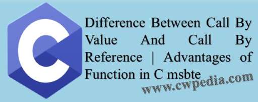 Difference Between Call By Value And Call By Reference in C msbte | Advantages of Function in C msbte