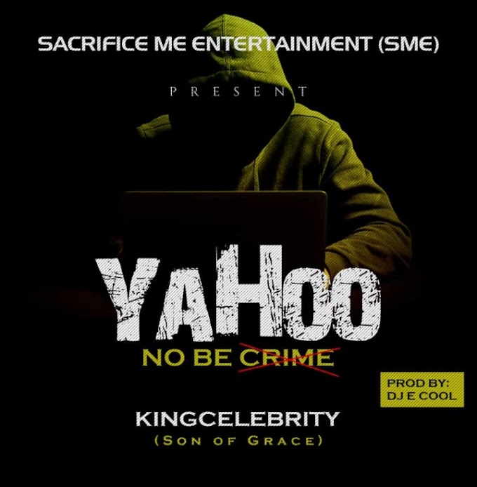 [Music] KingCelebrity-YAHOO NO BE CRIME