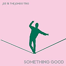 "Something Good" de JD3 & The Jondo Trio (Self-Release, 2020)