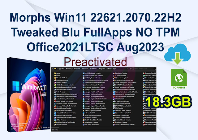 Morphs Win11 22621.2070.22H2 Tweaked Blu FullApps NO TPM Office2021LTSC Aug2023