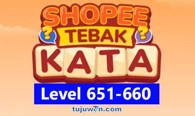 tebak kata shopee level 651-660 :tujuwan.com