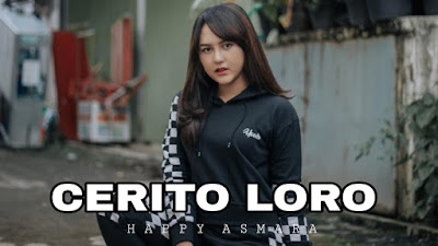 Lirik Lagu Cerito Loro - Happy Asmara