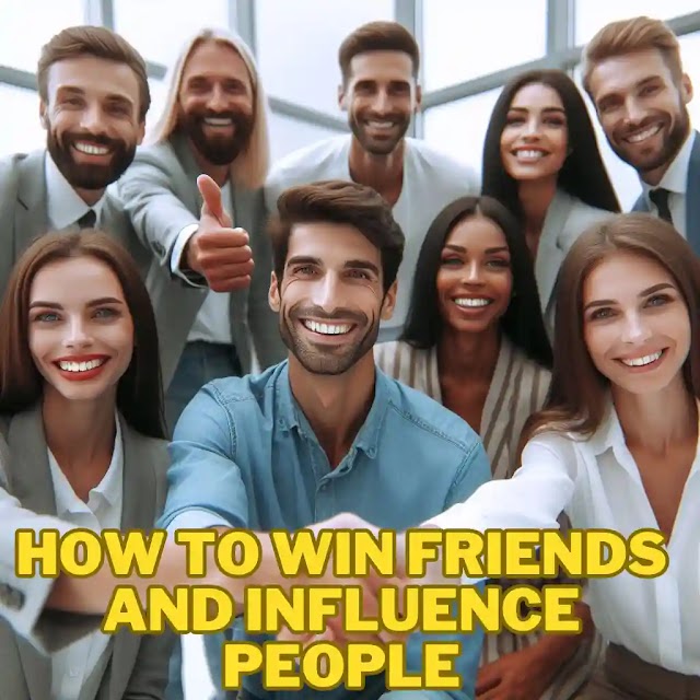 How to Win Friends and Influence People: Timeless Strategies