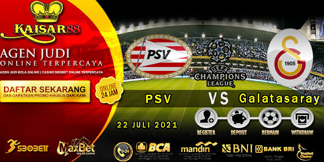 Prediksi Bola Terpercaya Liga Champions PSV vs Galatasaray 22 Juli 2021