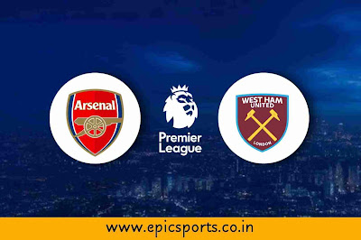 EPL | Arsenal vs West Ham | Match Info, Preview & Lineup