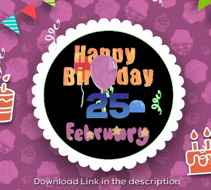 Happy Birthday 25th February customized video clip download