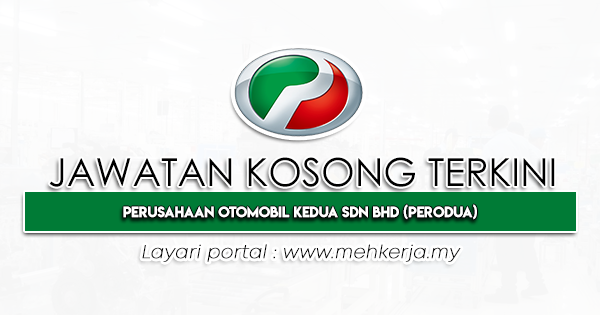 Jawatan Kosong Terkini 2024 di Perusahaan Otomobil Kedua Sdn Bhd (PERODUA)